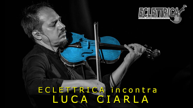 Eclettrica incontra Luca Ciarla